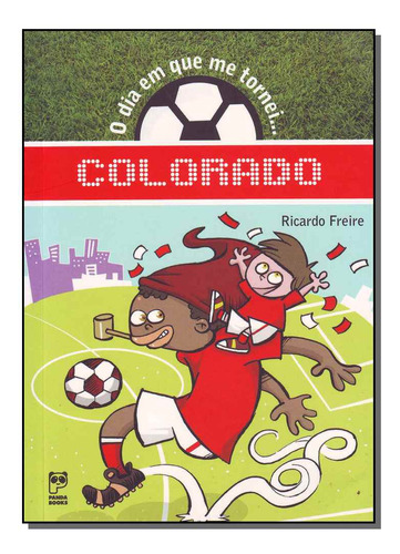 Libro Dia Em Que Me Tornei Colorado O De Freire Ricardo Pan