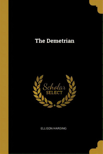The Demetrian, De Harding, Ellison. Editorial Wentworth Pr, Tapa Blanda En Inglés