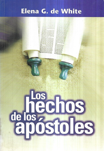 Los Hechos De Los Apóstoles / Elena G. De White