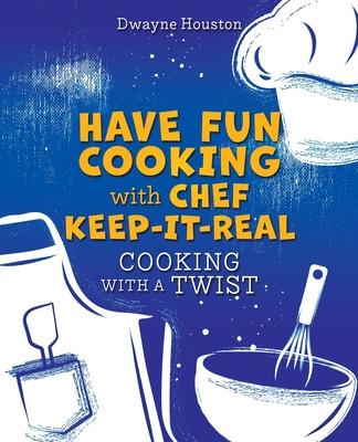 Libro Have Fun Cooking With Chef Keep-it-real: Cooking Wi...