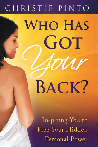 Who Has Got Your Back?: Inspiring You To Free Your Hidden Personal Power, De Pinto, Christie. Editorial Lightning Source Inc, Tapa Blanda En Inglés