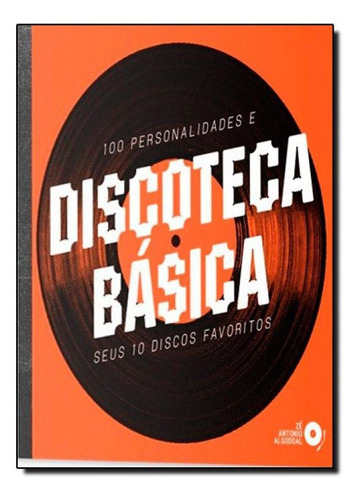 Discoteca Básica: 100 Personalidades E Seus 10 Discos Favor