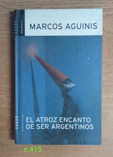 Biblioteca Marcos Aguinis El Atroz Encanto De Ser Argentinos