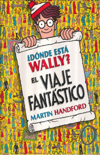 ¿dónde Está Wally? El Viaje Fantástico - Martin Handford