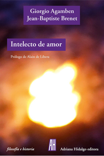 Intelecto De Amor, De Agamben, Giorgio. Editorial Adriana Hidalgo Editora, Tapa Blanda En Español