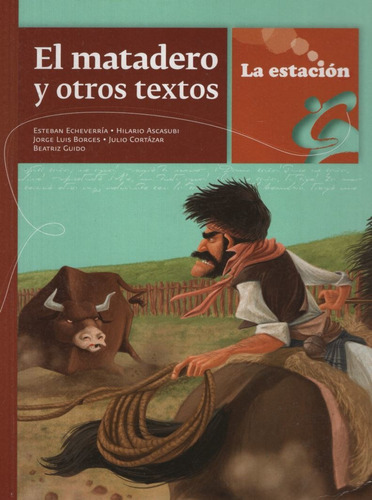 El Matadero Y Otros Textos - La Estacion