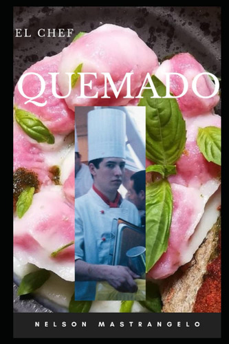 Libro: El Chef Quemado (spanish Edition)