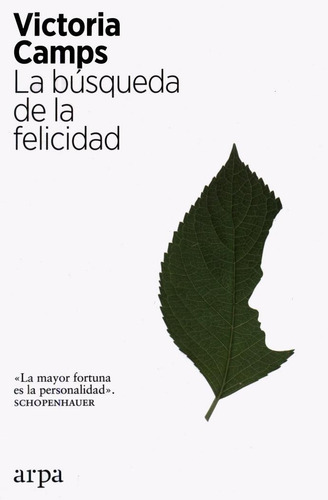 Búsqueda de la felicidad, La, de Camps, Victoria. Editorial Arpa Editores, tapa pasta blanda, edición 1 en español, 2019