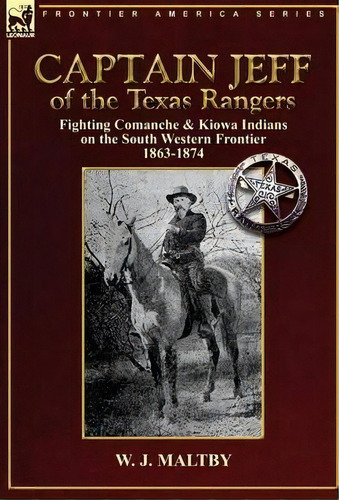 Captain Jeff Of The Texas Rangers, De W J Maltby. Editorial Leonaur Ltd, Tapa Dura En Inglés