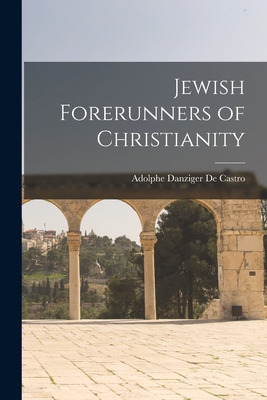 Libro Jewish Forerunners Of Christianity - De Castro, Ado...