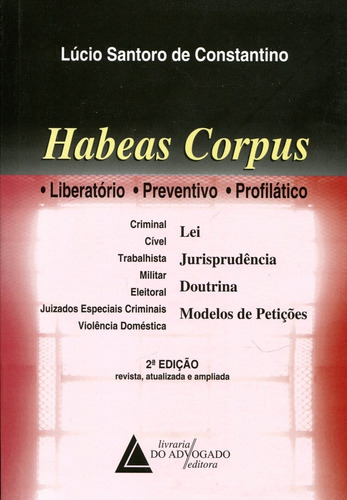 Habeas Corpus: Liberatório, Preventivo e Profilático, de Constantino De, Lucio Santoro. Editora LIVRARIA DO ADVOGADO EDITORA em português