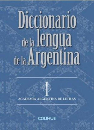 Libro - Diccionario De La Lengua De La Argentina - Colihue 