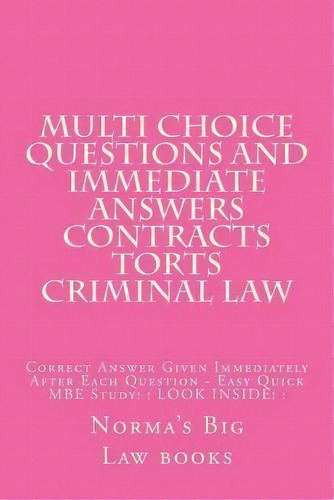 Multi Choice Questions And Immediate Answers Contracts Torts Criminal Law, De Norma's Big Law Books. Editorial Createspace Independent Publishing Platform, Tapa Blanda En Inglés