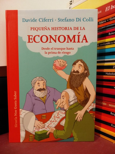 Pequeña Historia De La Economía. Desde El Trueque Hasta Hoy