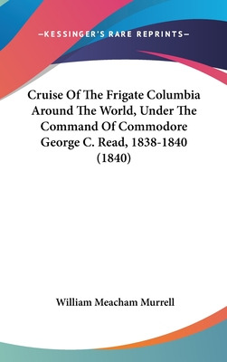 Libro Cruise Of The Frigate Columbia Around The World, Un...