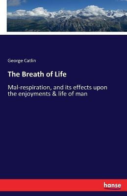 Libro The Breath Of Life : Mal-respiration, And Its Effec...