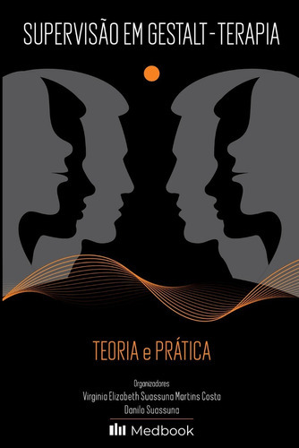 Supervisão Em Gestalt-terapia - Teoria E Prática, De Virginia Elizabeth Suassuna Martins Costa. Editora Medbook, Capa Mole Em Português, 2022