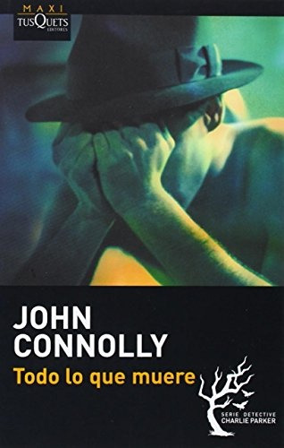 Todo Lo Que Muere - John Connolly