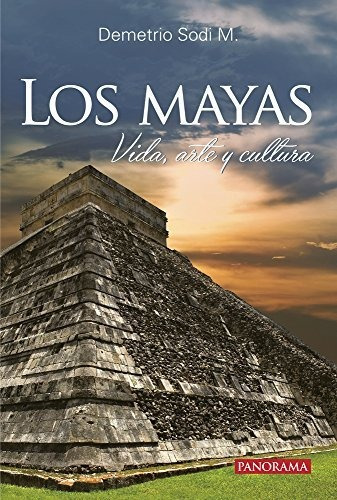 Los Mayas: Vida, Arte Y Cultura. - Nuevo