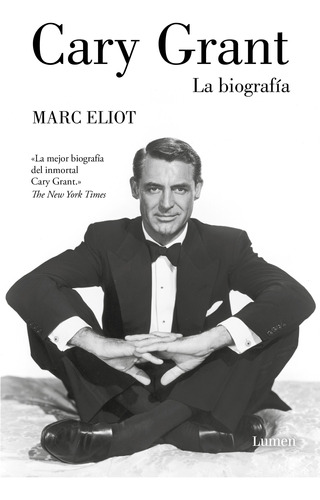 Cary Grant. La Biografía - Eliot, Marc  - *