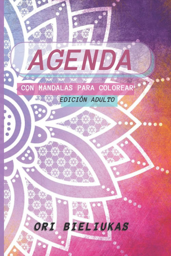 Libro: Agenda: Con Mandalas Para Colorear. Edición Adulto (s
