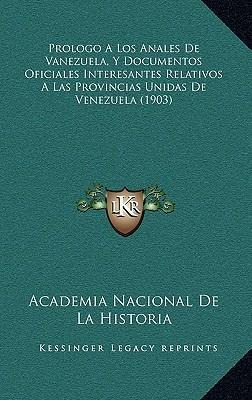 Libro Prologo A Los Anales De Vanezuela, Y Documentos Ofi...