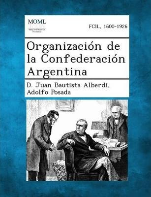 Libro Organizacion De La Confederacion Argentina - D Juan...