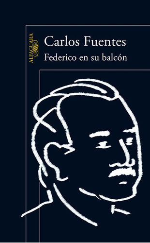 Federico En Su Balcãâ³n, De Fuentes, Carlos. Editorial Alfaguara, Tapa Blanda En Español