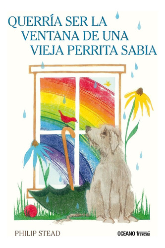 Querría Ser La Ventana De Una Vieja Perrita Sabia - Philip C