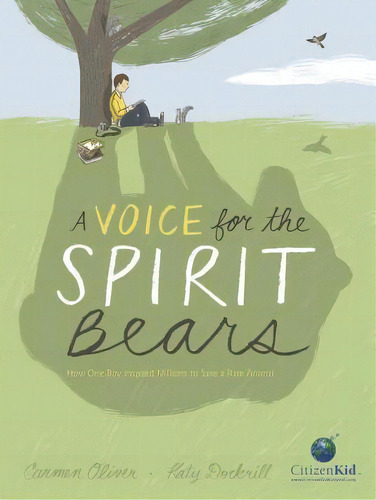 Voice For The Spirit Bears: How One Boy Inspired Millions To Save A Rare Animal, De Carmen Oliver. Editorial Kids Can Press, Tapa Dura En Inglés