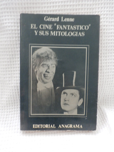 El Cine Fantastico Y Sus Mitologias. Gerard Lenne