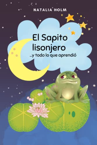 El Sapito Lisonjero:  Y Todo Lo Que Aprendio