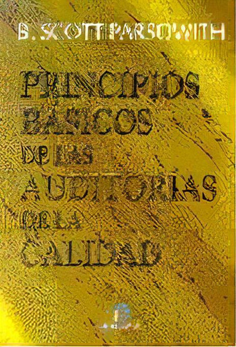 Principios Bãâ¡sicos De Las Auditorãâ¡as De La Calidad, De Parsowith,b.s.. Editorial Ediciones Diaz De Santos, S.a., Tapa Blanda En Español