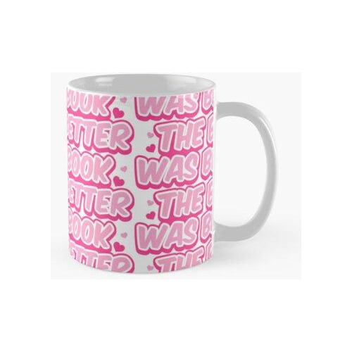 Taza El Libro Era Mejor, Rosa Fuerte Calidad Premium