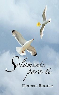 Libro Solamente Para Ti - Dolores Romero