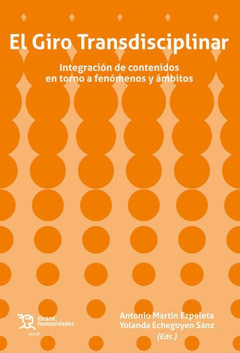 El Giro Transdisciplinar Integracion De Contenidos En Torno, De Martin Ezpeleta, Antonio. Editorial Tirant Humanidades, Tapa Blanda En Español