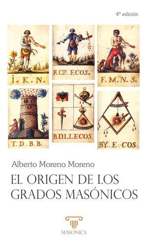 El Origen De Los Grados Masónicos, De Alberto Moreno Moreno