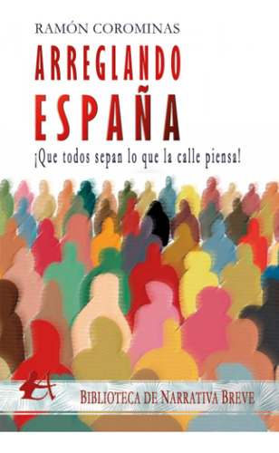Arreglando España: ¡que Todos Sepan Lo Que La Calle Piensa