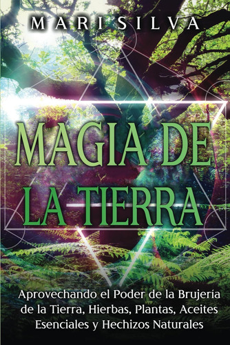 Libro: Magia De La Tierra: Aprovechando El Poder De La Bruje