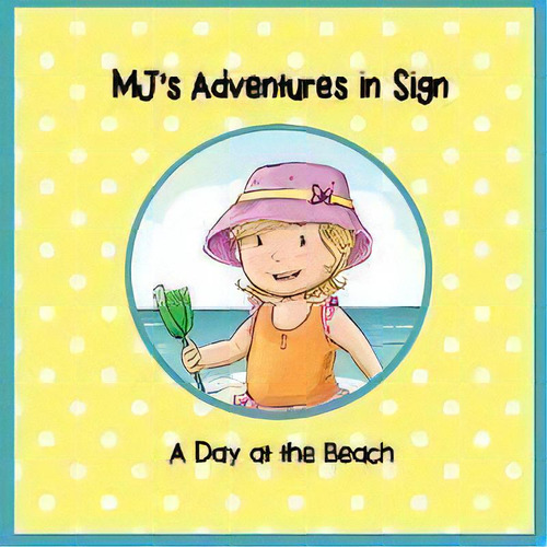 Mj's Adventures In Sign, De Lynn M Turcotte-schuh. Editorial Happy Mama Wellness Llc, Tapa Blanda En Inglés