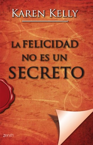 Libro Felicidad No Es Un Secreto (coleccion Zenith) - Kelly