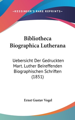 Libro Bibliotheca Biographica Lutherana: Uebersicht Der G...