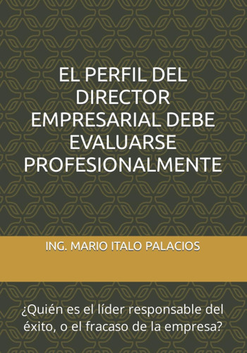 Libro: El Perfil Del Director Empresarial, Debe Evaluarse Pr