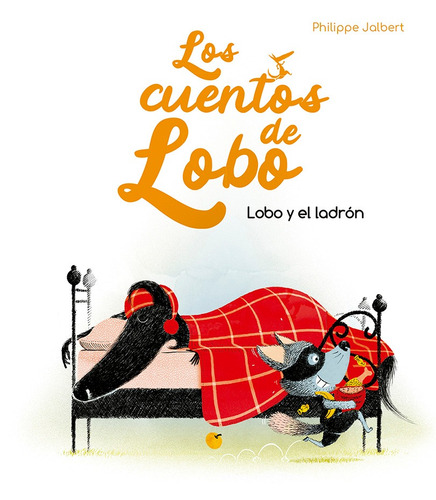 Lobo y el ladrón: Los cuentos de lobo, de Jalbert, Philippe. Editorial PICARONA-OBELISCO, tapa dura en español, 2022