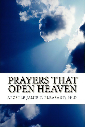 Prayers That Open Heaven, De Apostle Jamie T Pleasant Ph D. Editorial Createspace Independent Publishing Platform, Tapa Blanda En Inglés