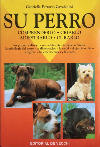 Su Perro: Comprenderlo, Adiestrarlo... Gabriella Ferrario.