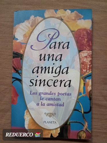 Para Una Amiga Sincera Cortázar Neruda Y Otros Planeta N