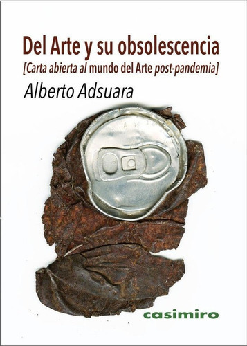Del Arte y su obsolescencia, de Adsuara Vehí, Alberto. Editorial Casimiro Libros, tapa blanda en español