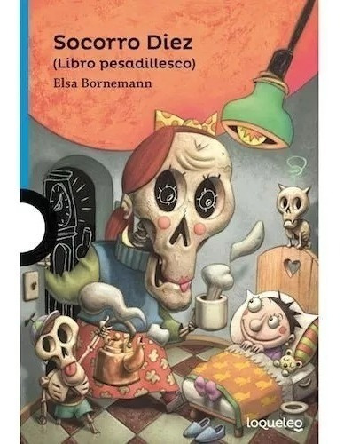 Socorro Diez Libro Pesadillesco Elsa Bornemann Loqueleo