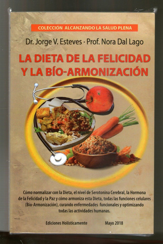 La Dieta De La Felicidad Y La Bio Armonizacion - Jorge Estev